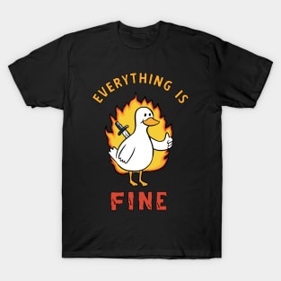 Duck everything is fine T-Shirt